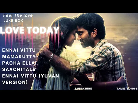 Download MP3 LOVE TODAY |2022 TAMIL JUKEBOX COLLECTIONS |TAMIL SONGS