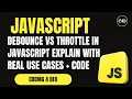 Debounce vs Throttle in JavaScript Explained with Real Use Cases Code