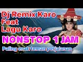 Lagu Full 1 jam Remix Karo dan Lagu Karo enak didengar saat perjalanan