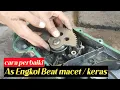 Lagu cara ganti as engkol motor beat,bongkar pasang engkolan motor beat yang macet dan keras
