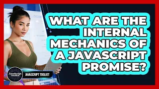 What Are The Internal Mechanics Of A JavaScript Promise - JavaScript Toolkit