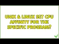 Unix Linux Set CPU affinity for the specific program 2 Solutions