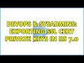 DevOps SysAdmins Exporting SSL Cert private keys in IIS 7 0 2 Solutions