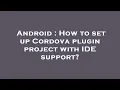 Android How to set up Cordova plugin project with IDE support