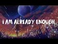 Download Lagu I Am Already Enough - Rachael Schroeder, Lyrics