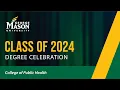 George Mason University Spring 2024 Commencement College of Public Health May 11th - 2 00pm
