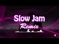 Lagu Slow Jam Remixes