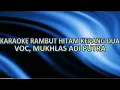 Download Lagu Karaoke RAMBUT HITAM KEPANG DUA - MUKHLAS ADI PUTRA - NADA WANITA C=DO