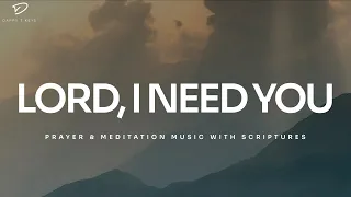 Lord, I Need You: 3 Hour Instrumental Soaking Worship | Prayer & Meditation Music
