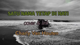 Download LIRIK SATU NAMA TETAP DI HATI COVER CHARLY VAN HOUTEN MP3