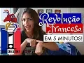 A REVOLUÇÃO FRANCESA EM 5 MINUTOS! - Débora Aladim