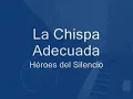 La Chispa Adecuada - Héroes del Silencio
