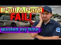 Pull-A-Part FAIL Mechanic Wastes Time Hunting Parts