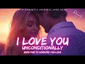Download Lagu ❤️ I Love You Unconditionally 💋 (Lyrics) | New Romantic Love Song | English Music 2025 ❤️