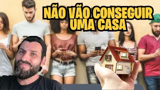 GERAÇÃO Z NÃO TERÁ CASA