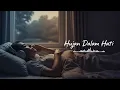 Lagu Hujan Dalam Hati – Sad Indonesian Pop Ballad | Lagu Galau Tentang Rindu  (lyrics video)