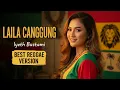 Lagu LAILA CANGGUNG - IYETH BUSTAMI || REGGAE VERSION