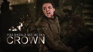 Arya Stark You Should See Me In A Crown 