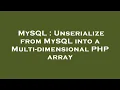 MySQL Unserialize from MySQL into a Multi-dimensional PHP array