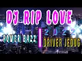 Download Lagu DJ RIP LOVE 2022 POWER BAZZ DRIVER JEDUG