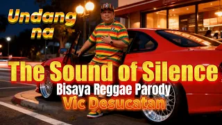the sound of silence bisaya reggae parody vic desucatan 