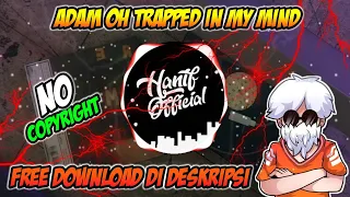 Download ADAM OH 🎶 - TRAPPED IN MY MIND MP3