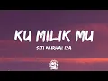Siti Nurhaliza - Ku Milikmu (Lyrics Video)