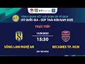 Download Lagu 🛑 TRỰC TIẾP SÔNG LAM NGHỆ AN - BECAMEX TP. HCM / VÔ ĐỊCH U17 QUỐC GIA - CÚP THÁI SƠN NAM 2025 / VFF