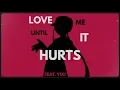 Lagu LOVE ME UNTIL IT HURTS / Yi Xi