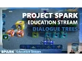 Project Spark Education Stream Dialogue Trees