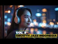 Download Lagu Smooth Jazz Indonesia Vol. 2 | Lembut dan Menenangkan #JazzIndonesia #LaguSantai #CAREMusic
