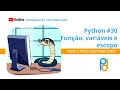 Python Aula 30 - Funcao variaveis e escopo