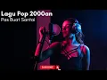 Download Lagu Lagu Pop 2000an, Pas Buat Santai