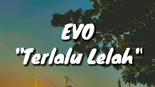 Download Evo - Terlalu Lelah (Lirik) MP3