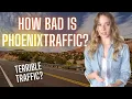 Traffic in Phoenix Arizona - How BAD is Traffic in Phoenix Arizona