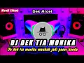 Download Lagu DJ DEK TIA MONIKA MAU KAH JADI PACAR KANDA | DEK AROEL | DJ REMIX TERBARU VIRAL TIKTOK 2025