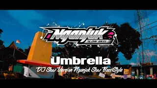 Download DJ SLOW • UMBRELLA • NGANJUK SLOW BASS STYLE  ( cocok didengarkan pas musim hujan 😅 ) MP3