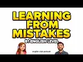 B1 ENGLISH LEVEL TALK ABOUT LEARNING FROM MISTAKES