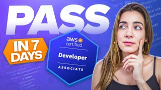 Pass AWS Developer Associate exam in 7 days First try No burnout Here s how