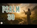 Psalm 30 Bible Reading The Power of Praise NIV with Text