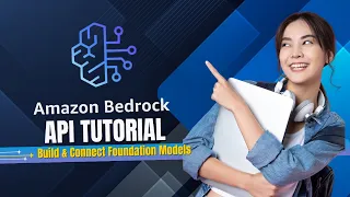 Amazon Bedrock API Tutorial Build Generative AI Apps Fast