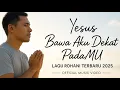 Lagu Yesus Bawa Aku Dekat PadaMU | Lagu Rohani Kristen Terbaru | Official Music Video