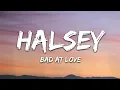 Halsey - Bad At Love (Lyrics)