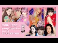 Download Lagu Idol Kpop yang ternyata menyukai BLACKPINK