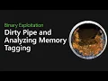 126 - Dirty Pipe and Analyzing Memory Tagging Binary Exploitation Podcast
