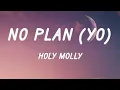 Download Lagu Holy Molly - No Plan (Yo) (Versuri/Lyrics)