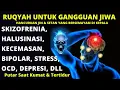 Download Lagu RUQYAH UNTUK GANGGUAN JIWA, SKIZOFRENIA, HALUSINASI, KECEMASAN, BIPOLAR, STRESS, OCD, DEPRESI