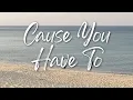 Download Lagu Lany - 'Cause You Have To (lyrics)