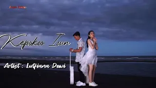 Lirik Lagu Lutfiana Dewi - Kepokso Isun