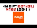 How To Pay Boost Mobile Without Logging In - Guest Pay Options No-Login Payment Methods